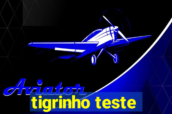 tigrinho teste